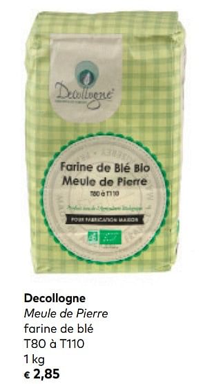 Promoties Decollogne meule de pierre farine de blé - Decollogne - Geldig van 01/08/2018 tot 04/09/2018 bij Bioplanet