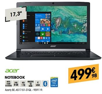 Promoties Acer notebook azerty be. a517-51-31ql - Acer - Geldig van 07/08/2018 tot 27/08/2018 bij Electro Depot