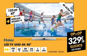 Promoties Haier led tv uhd 40`` leu40v300s - Haier - Geldig van 07/08/2018 tot 27/08/2018 bij Electro Depot
