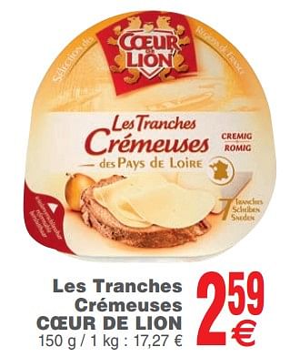 Promotions Les tranches crémeuses cremeuses - Coeur de Lion - Valide de 14/08/2018 à 20/08/2018 chez Cora