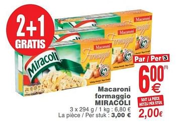 Promotions Macaroni formaggio miracoli - Miracoli - Valide de 14/08/2018 à 20/08/2018 chez Cora