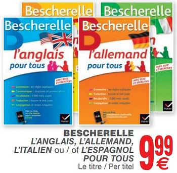 Promoties Bescherelle l`anglais, l`allemand, l`italien ou - of l`espagnol pour tous - Bescherelle - Geldig van 14/08/2018 tot 27/08/2018 bij Cora