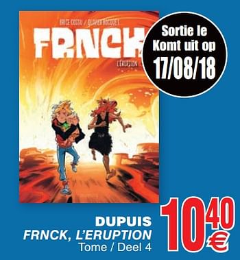Promotions Dupuis frnck, l`eruption - Produit maison - Cora - Valide de 14/08/2018 à 27/08/2018 chez Cora