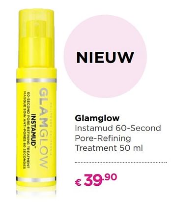 Promoties Glamglow instamud 60-second pore-refining treatment - Glamglow - Geldig van 13/08/2018 tot 02/09/2018 bij ICI PARIS XL