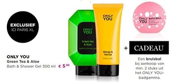 Promoties Only you green tea + aloe bath + shower gel - Only You - Geldig van 13/08/2018 tot 02/09/2018 bij ICI PARIS XL