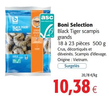 Promotions Boni selection black tiger scampis grands - Boni - Valide de 16/08/2018 à 28/08/2018 chez Colruyt