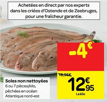 Promotions Soles non nettoyées - Produit maison - Carrefour  - Valide de 22/08/2018 à 27/08/2018 chez Carrefour