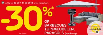 Promoties -30% op barbecues, tuinmeubelen, parasols - Huismerk - BricoPlanit - Geldig van 22/08/2018 tot 27/08/2018 bij BricoPlanit