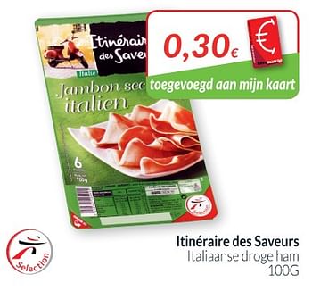 Promoties Italiaanse droge ham - Itinéraire des Saveurs - Geldig van 28/08/2018 tot 24/09/2018 bij Intermarche