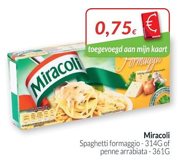 Promoties Spaghetti formaggio of penne arrabiata - Miracoli - Geldig van 28/08/2018 tot 24/09/2018 bij Intermarche