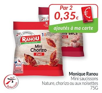 Promotions Monique ranou mini saucissons nature, chorizo ou aux noisettes - Monique ranou - Valide de 28/08/2018 à 24/09/2018 chez Intermarche