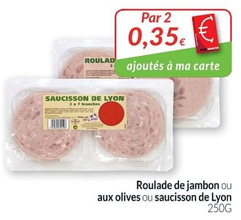Promotions Roulade de jambon ou aux olives ou saucisson de lyon - Produit maison - Intermarche - Valide de 28/08/2018 à 24/09/2018 chez Intermarche