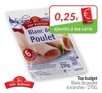 Promotions Top budget blanc de poulet - Top Budget - Valide de 28/08/2018 à 24/09/2018 chez Intermarche