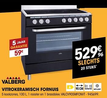 Promoties Valberg groot fornuis valcv905mfcnvt - Valberg - Geldig van 29/08/2018 tot 22/09/2018 bij Electro Depot