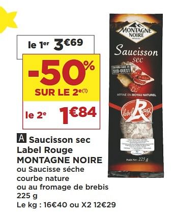 Promotions Saucisson sec label rouge montagne noire - MONTAGNE NOIRE - Valide de 04/09/2018 à 18/09/2018 chez Super Casino