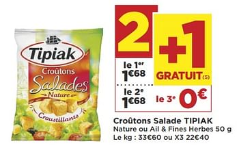 Promotions Croûtons salade tipiak - Tipiak - Valide de 04/09/2018 à 18/09/2018 chez Super Casino