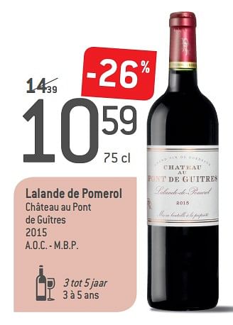 Promotions Lalande de pomerol château au pont de guîtres 2015 - Vins rouges - Valide de 05/09/2018 à 02/10/2018 chez Match