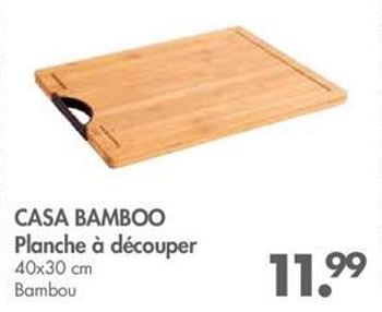 Promotions Casa bamboo planche à découper - Produit maison - Casa - Valide de 27/08/2018 à 30/09/2018 chez Casa