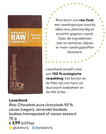 Promotions Lovechock raw chocolate pure chocolade 93 % cacao (vegan), amandel-baobab, bosbes-hennepzaad of cacao-zeezout - Love Chock - Valide de 05/09/2018 à 02/10/2018 chez Bioplanet