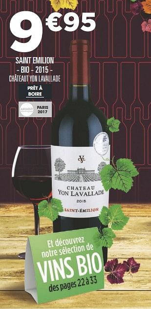 Promotions Saint emilion - bio - 2015 - châteaut yon lavallade - Vins rouges - Valide de 04/09/2018 à 18/09/2018 chez Géant Casino