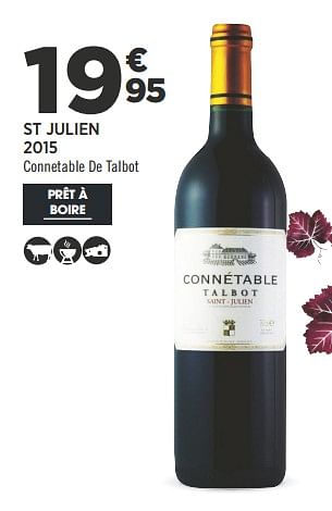 Promotions St julien 2015 connetable de talbot - Vins rouges - Valide de 04/09/2018 à 18/09/2018 chez Géant Casino