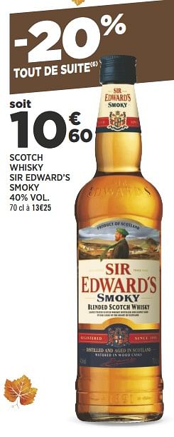 Promotions Scotch whisky sir edward`s smoky - Sir Edward - Valide de 04/09/2018 à 18/09/2018 chez Géant Casino
