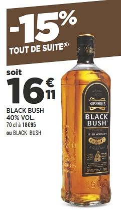 Promotions Black bush - Bushmills - Valide de 04/09/2018 à 18/09/2018 chez Géant Casino