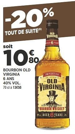 Promotions Bourbon old virginia 6 ans - Old Virginia - Valide de 04/09/2018 à 18/09/2018 chez Géant Casino