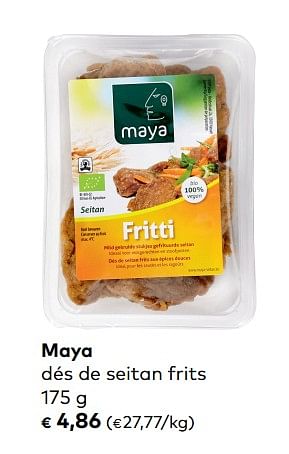 Promotions Maya dés de seitan frits - Maya - Valide de 05/09/2018 à 02/10/2018 chez Bioplanet