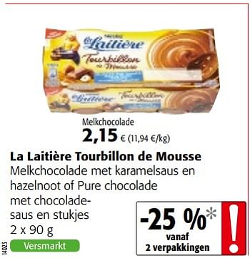 Promotions La laitière tourbillon de mousse melkchocolade met karamelsaus en hazelnoot of pure chocolade met chocolade - saus en stukjes - Nestlé - Valide de 12/09/2018 à 25/09/2018 chez Colruyt