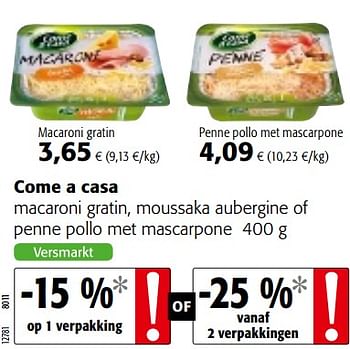 Promoties Come a casa macaroni gratin, moussaka aubergine of penne pollo met mascarpone - Come a Casa - Geldig van 12/09/2018 tot 25/09/2018 bij Colruyt