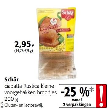 Promoties Schär ciabatta rustica kleine voorgebakken broodjes - Schar - Geldig van 12/09/2018 tot 25/09/2018 bij Colruyt