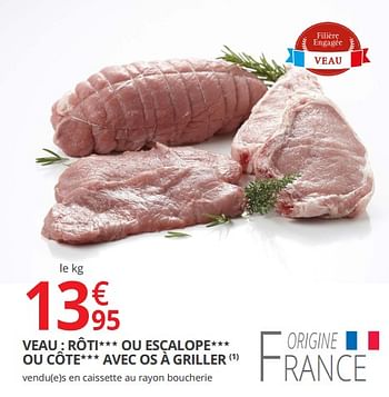 Promotions Veau : rôti ou escalope ou côte avec os à griller - Produit Maison - Auchan Ronq - Valide de 12/09/2018 à 23/09/2018 chez Auchan Ronq