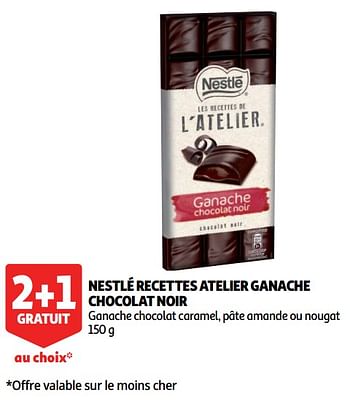 Promoties Nestlé recettes atelier ganache chocolat noir - Nestlé - Geldig van 12/09/2018 tot 18/09/2018 bij Auchan