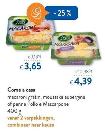 Promoties Macaroni gratin, moussaka aubergine of penne pollo e mascarpone - Come a Casa - Geldig van 12/09/2018 tot 25/09/2018 bij OKay