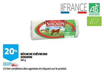 Promotions Bûche de chèvre bio soignon - Soignon - Valide de 12/09/2018 à 25/09/2019 chez Auchan Ronq