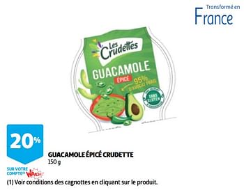 Promotions Guacamole épicé crudette - Les crudettes - Valide de 12/09/2018 à 25/09/2019 chez Auchan Ronq