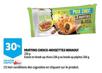 Promotions Muffins choco-noisettes whaou! - Whaou! - Valide de 12/09/2018 à 25/09/2019 chez Auchan Ronq