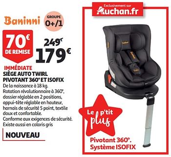 Promoties Siège auto twirl pivotant 360 et isofix - Baninni - Geldig van 12/09/2018 tot 25/09/2019 bij Auchan