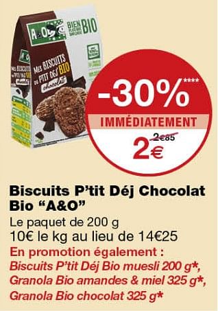 Promotions Biscuits p`tit déj chocolat bio a+o - A&O - Valide de 12/09/2018 à 24/09/2018 chez MonoPrix
