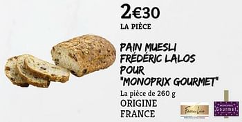 Promotions Pain muesli frederic lalos pour monoprix gourmet - Produit Maison - MonoPrix - Valide de 12/09/2018 à 24/09/2018 chez MonoPrix