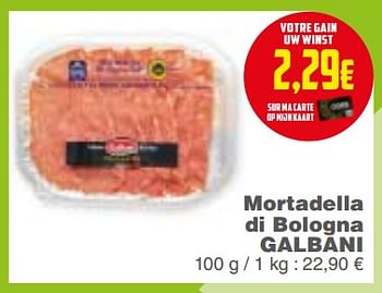 Promoties Mortadella di bologna galbani - Galbani - Geldig van 18/09/2018 tot 24/09/2018 bij Cora