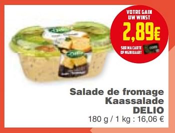 Promoties Salade de fromage kaassalade delio - Delio - Geldig van 18/09/2018 tot 24/09/2018 bij Cora