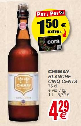 Promoties Chimay blanche cinq cents - Chimay - Geldig van 18/09/2018 tot 24/09/2018 bij Cora