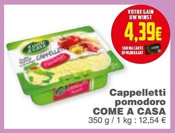 Promotions Cappelletti pomodoro come a casa - Come a Casa - Valide de 18/09/2018 à 24/09/2018 chez Cora