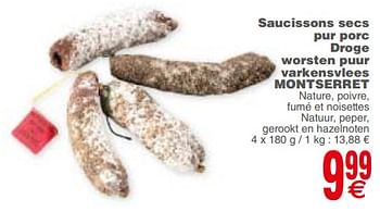Promoties Saucissons secs pur porc droge worsten puur varkensvlees montserret - Montserret - Geldig van 18/09/2018 tot 24/09/2018 bij Cora
