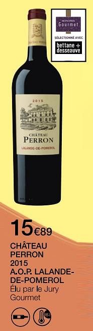 Promotions Château perron 2015 a.o.p. lalande- de-pomerol - Vins rouges - Valide de 12/09/2018 à 27/09/2018 chez MonoPrix
