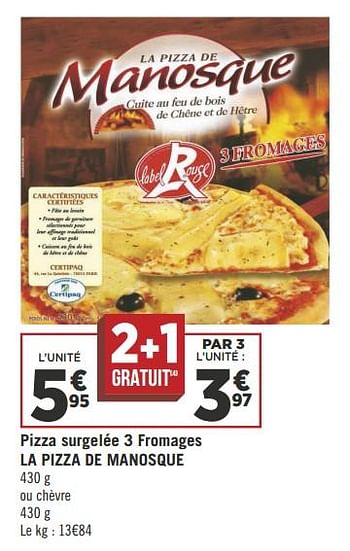 Promoties Pizza surgelée 3 fromages la pizza de manosque - La Pizza de Manosque - Geldig van 18/09/2018 tot 30/09/2018 bij Géant Casino