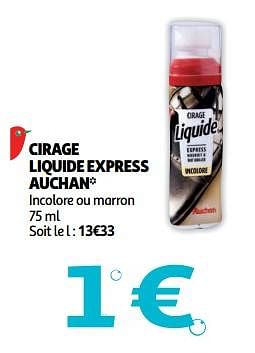 Promotions Cirage liquide express auchan - Produit Maison - Auchan Ronq - Valide de 19/09/2018 à 25/09/2018 chez Auchan Ronq