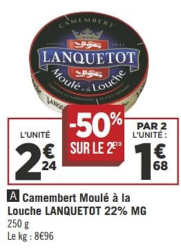 Promotions Camembert moulé à la louche lanquetot 22% mg - Lanquetot - Valide de 18/09/2018 à 30/09/2018 chez Géant Casino